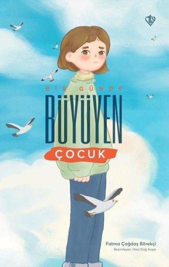 Bir Günde Büyüyen Çocuk - Fatma Çağdaş Börekçi - Türkiye Diyanet Vakfı Yayınları