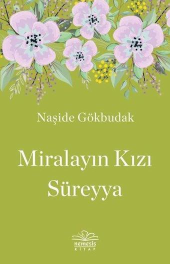 Miralayın Kızı Süreyya - Naşide Gökbudak - Nemesis Kitap Yayınevi