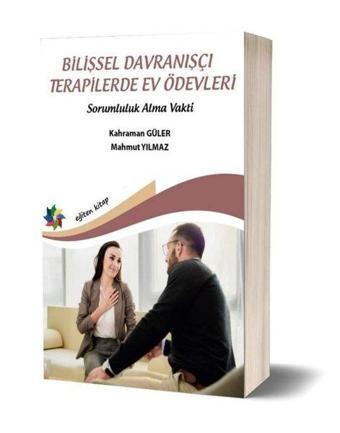 Bilişsel Davranışçı Terapilerde Ev Ödevleri - Sorumluluk Alma Vakti - Kahraman Güler - Eğiten Kitap