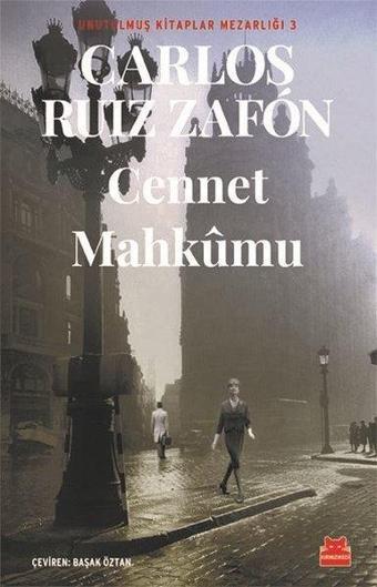 Cennet Mahkumu - Unutulmuş Kitaplar Mezarlığı 3 - Carlos Ruiz Zafon - Kırmızı Kedi Yayınevi