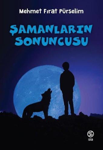 Şamanların Sonuncusu - Mehmet Fırat Pürselim - Sia