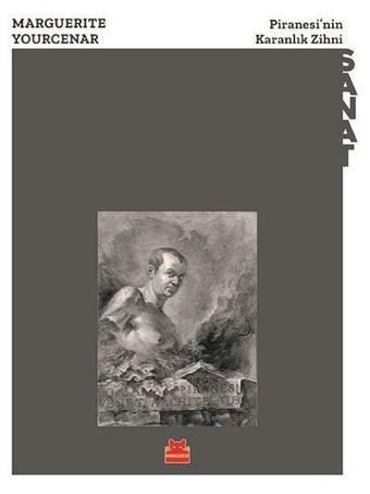 Piranesi'nin Karanlık Zihni - Marguerite Yourcenar - Kırmızı Kedi Yayınevi