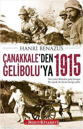 Çanakkale'den Gelibolu’ya 1915 - Hanri Benazus - Sözcü Kitabevi