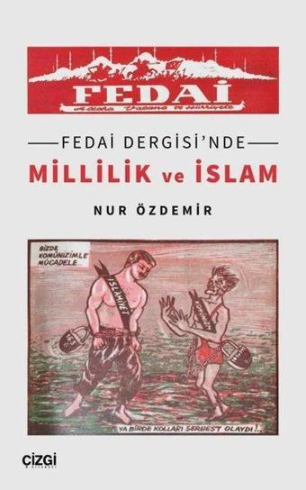 Fedai Dergisi'nde Millilik ve İslam - Nur Özdemir - Çizgi Kitabevi