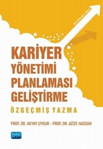 Kariyer Yönetimi Planlaması Geliştirme Özgeçmiş Yazma - Akyay Uygur - Nobel Akademik Yayıncılık