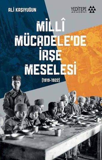 Milli Mücadele'de İaşe Meselesi - Ali Kaşıyuğun - Yeditepe Akademi