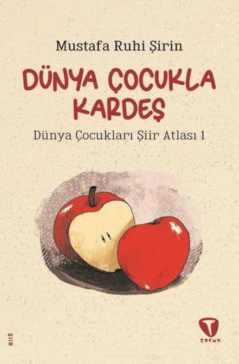 Dünya Çocukla Kardeş - Dünya Çocukları Şiir Atlası 1 - Mustafa Ruhi Şirin - Turkuvaz Çocuk