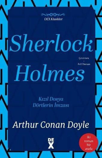 Sherlock Holmes: Kızıl Dosya ve Dörtlerin İmzası - İki Roman Bir Arada - Sir Arthur Conan Doyle - DEX