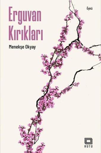 Erguvan Kırıkları - Menekşe Okyay - Kutu Yayınları