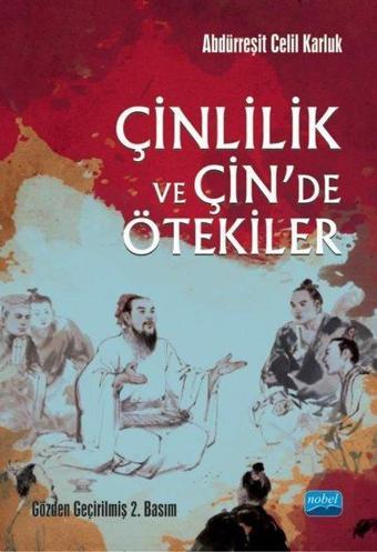 Çinlilik ve Çin'de Ötekiler - Abdürreşit Celil Karluk - Nobel Akademik Yayıncılık