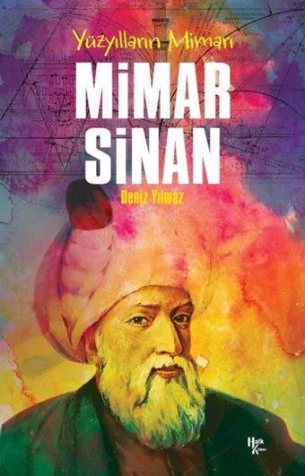 Yüzyılların Mimari: Mimar Sinan - Deniz Yılmaz - Halk Kitabevi Yayınevi