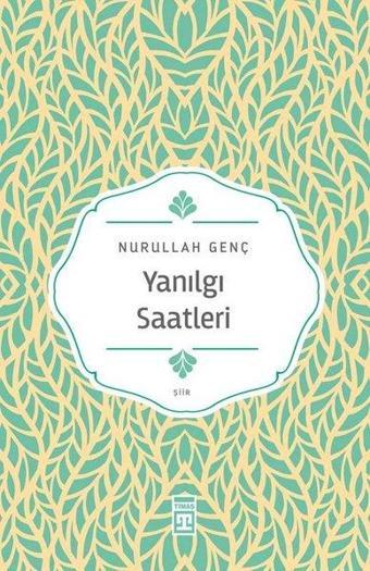 Yanılgı Saatleri - Nurullah Genç - Timaş Yayınları