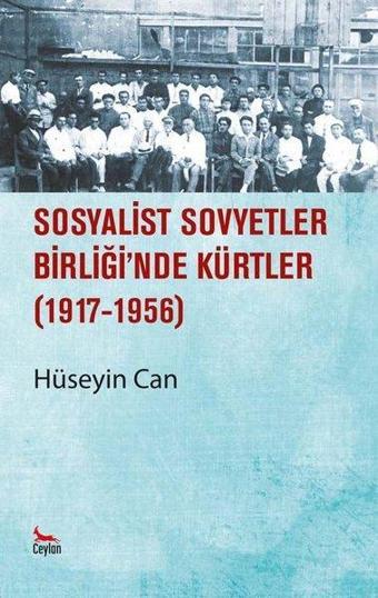 Sosyalist Sovyetler Birliğinde Kürtler 1917 - 1956 - Hüseyin Can - Ceylan Yayıncılık