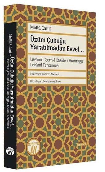 Üzüm Çubuğu Yaratılmadan Evvel... - Molla Cami - Büyüyenay Yayınları