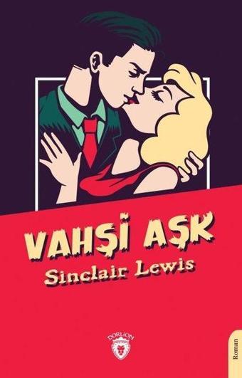 Vahşi Aşk - Sinclair Lewis - Dorlion Yayınevi