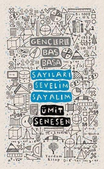 Gençlerle Baş Başa: Sayıları Sevelim Sayalım - Ümit Şenesen - Yordam Kitap