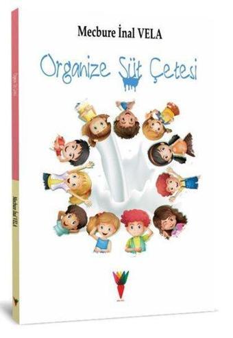 Organize Süt Çetesi - Mecbure İnal Vela - Kırmızı Havuç Yayınları