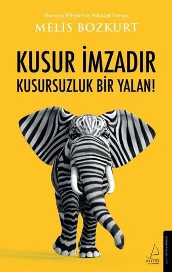 Kusur İmzadır Kusursuzluk Bir Yalan! - Melis Bozkurt - Destek Yayınları