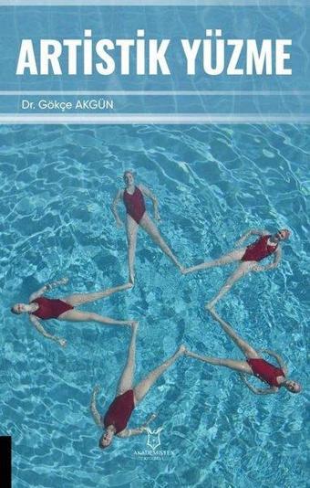 Artistik Yuzme - Gökçe Akgün - Akademisyen Kitabevi