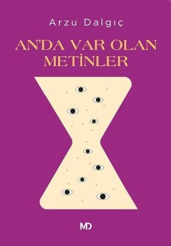 An'da Var Olan Metinler - Arzu Dalgıç - MD Basım