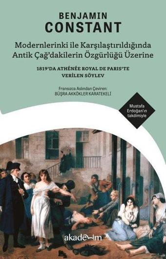 Modernlerinki İle Karşılaştırıldığında Antik Çağ'dakilerin Özgürlüğü Üzerine - 1819'da Athenee Royal - Benjamin Constant - Akademim Yayıncılık