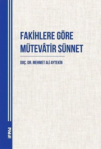 Fakihlere Göre Mütevatir Sünnet - Mehmet Ali Aytekin - M. Ü. İlahiyat Fakültesi Vakfı Yayı