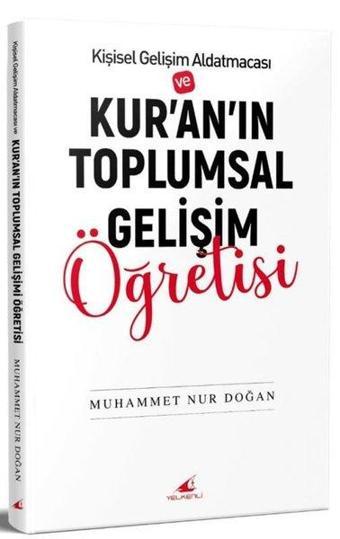 Kişisel Gelişim Aldatmacası ve Kur'an'ın Toplumsal Gelişim Öğretisi - Muhammet Nur Doğan - Yelkenli