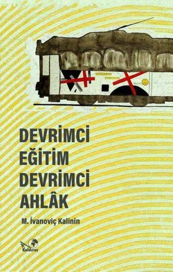 Devrimci Eğitim Devrimci Ahlak - İmzalı - M. İvanoviç Kalinin - Kaldıraç Yayınevi