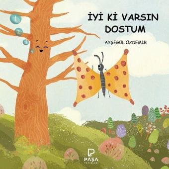 İyi ki Varsın Dostum - Ayşegül Özdemir - Paşa Yayınları