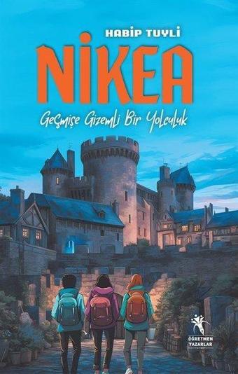 Nikea - Geçmişe Gizemli Bir Yolculuk - Habip Tuyli - Öğretmen Yazarlar Yayınları