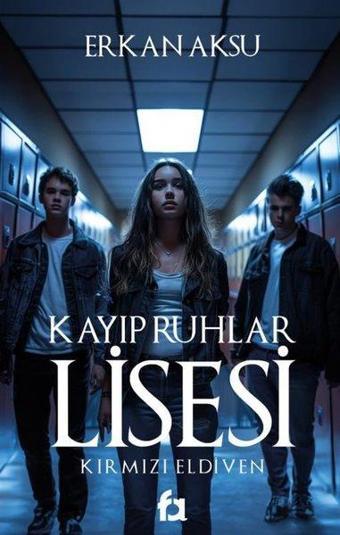 Kayıp Ruhlar Lisesi - Kırmızı Eldiven - Erkan Aksu - Fa Yayınları