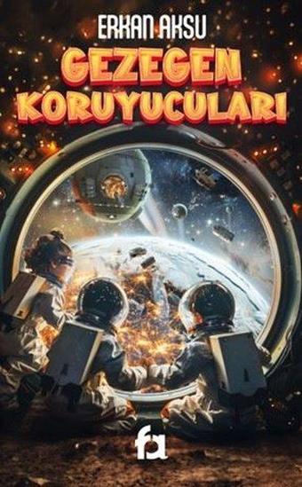 Gezegen Koruyucuları - Erkan Aksu - Fa Yayınları