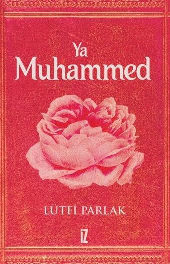 Ya Muhammed - Lütfi Parlak - İz Yayıncılık