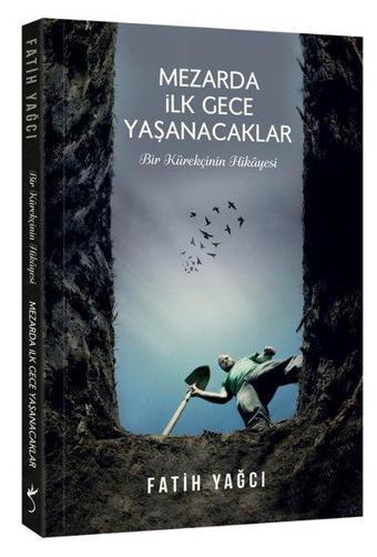 Mezarda İlk Gece Yaşanacaklar - Bir Kürekçinin Hikayesi - Fatih Yağcı - İndigo Kitap Yayınevi