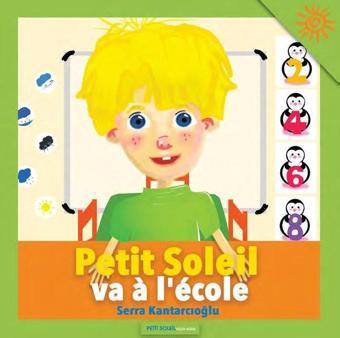 Petit Soleil va a l'ecole - Serra Kantarcıoğlu - Petit Soleil(Küçük Güneş)Yayınları