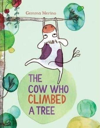 The Cow Who Climbed a Tree - Gemma Merino - Macmillan Childrens Books