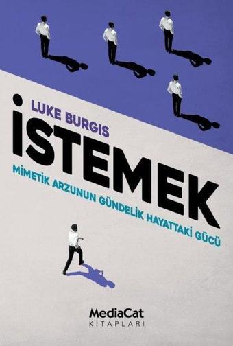 İstemek - Mimetik Arzunun Gündelik Hayattaki Gücü - Luke Burgis - MediaCat Yayıncılık