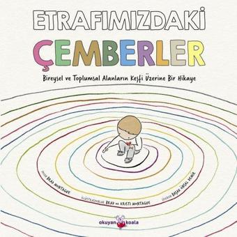 Etrafımızdaki Çemberler-Bireysel ve Toplumsal Alanların Keşfi Üzerine Bir Hikaye - Brad Montague - Okuyan Koala