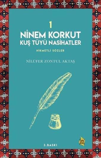 Ninem Korkut Kuş Tüyü Nasihatler 1 - Hikmetli Sözler - Nilüfer Zontul Aktaş - Çıra Genç