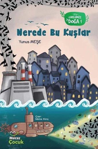 Nerede Bu Kuşlar - Görevimiz Doğa 1 - Yunus Meşe - Mecaz Çocuk