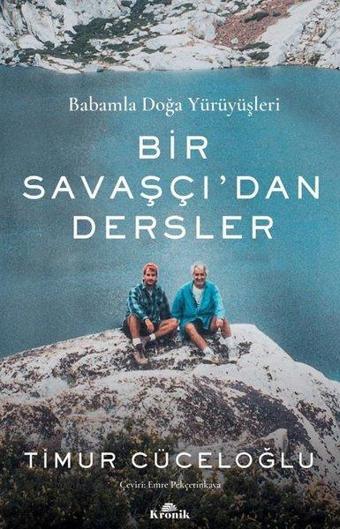 Bir Savaşçı'dan Dersler - Babamla Doğa Yürüyüşleri - Timur Cüceloğlu - Kronik Kitap