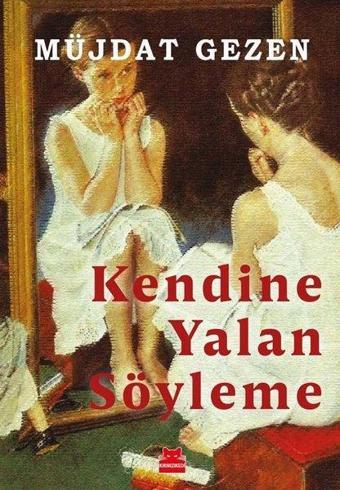 Kendine Yalan Söyleme - Müjdat Gezen - Kırmızı Kedi Yayınevi