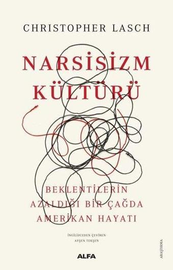 Narsizm Kültürü - Beklentilerin Azaldığı Bir Çağda Amerikan Hayatı - Christopher Lasch - Alfa Yayıncılık