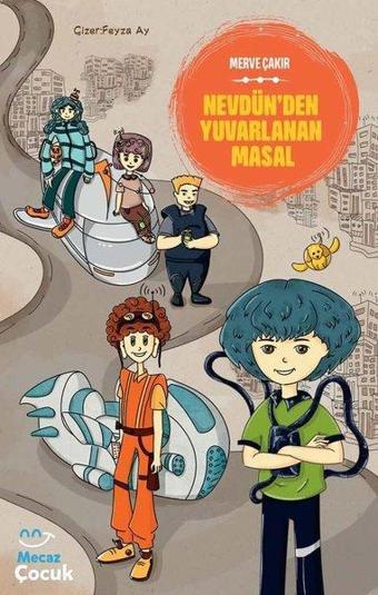 Nevdünden Yuvarlanan Masal - Merve Çakır - Mecaz Çocuk