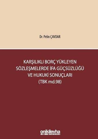 Karşılıklı Borç Yükleyen Sözleşmelerde İfa Güçsüzlüğü ve Hukuki Sonuçları - Pelin Çavdar - On İki Levha Yayıncılık