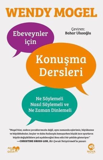 Ebeveynler için Konuşma Dersleri: Ne Söylemeli Nasıl Söylemeli ve Ne Zaman Dinlemeli - Wendy Mogel - Nova Kitap