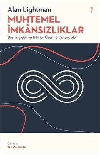 Muhtemel İmkansızlıklar - Başlangıçlar ve Bitişler Üzerine Düşünceler - Alan Lightman - Minotor Kitap