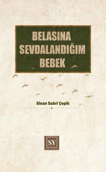 Belasına Sevdalandığım Bebek - Sinan Sabri Çepik - Sidar Yayınları