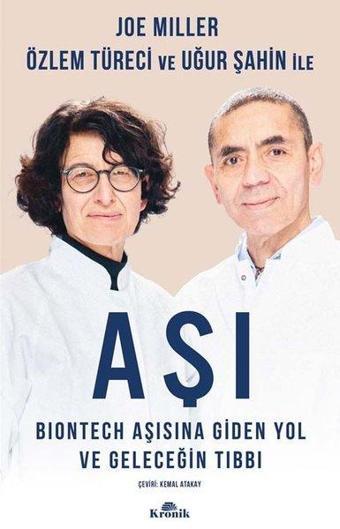 Aşı: Biontech Aşısına Giden Yol ve Geleceğin Tıbbı - Özlem Türeci - Kronik Kitap