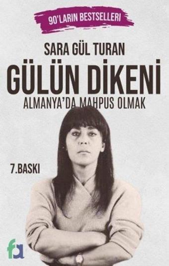 Gülün Dikeni - Almanya'da Mapus Olmak - Sara Gül Turan - Fa Yayınları